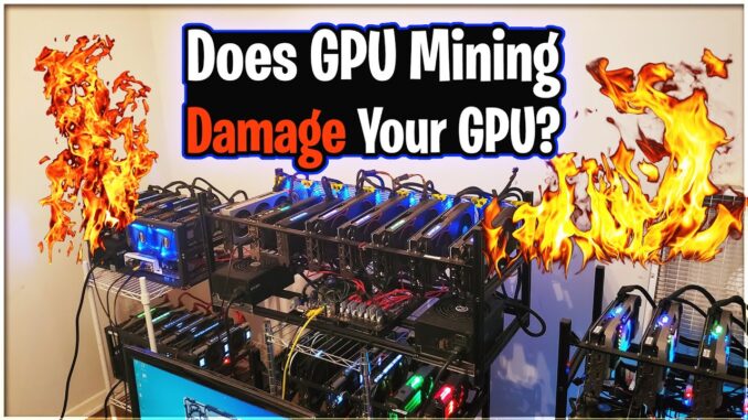 Does GPU Mining Damage Your GPU?